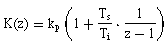 K(z) = kp (1 + Ts/Ti(z-1))